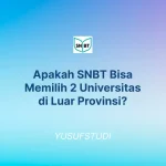 Apakah SNBT Bisa Memilih 2 Universitas di Luar Provinsi?