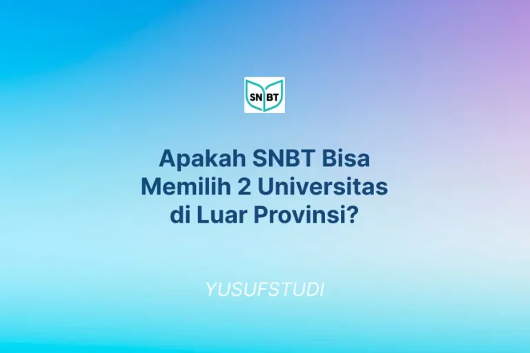 Apakah SNBT Bisa Memilih 2 Universitas di Luar Provinsi